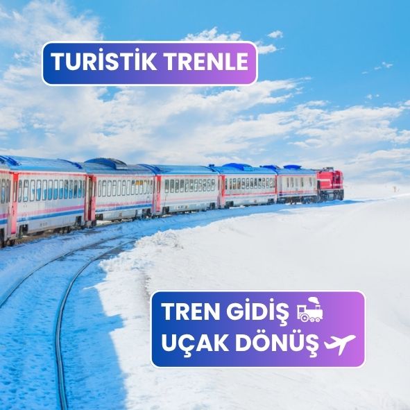 İzmir Çıkışlı Turistik Doğu Ekspresi Turu ( Trenle Gidiş – Uçakla Dönüş )